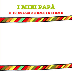 I miei papà, un libro per le famiglie arcobaleno
