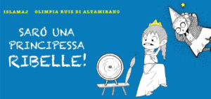 Sarò una principessa ribelle